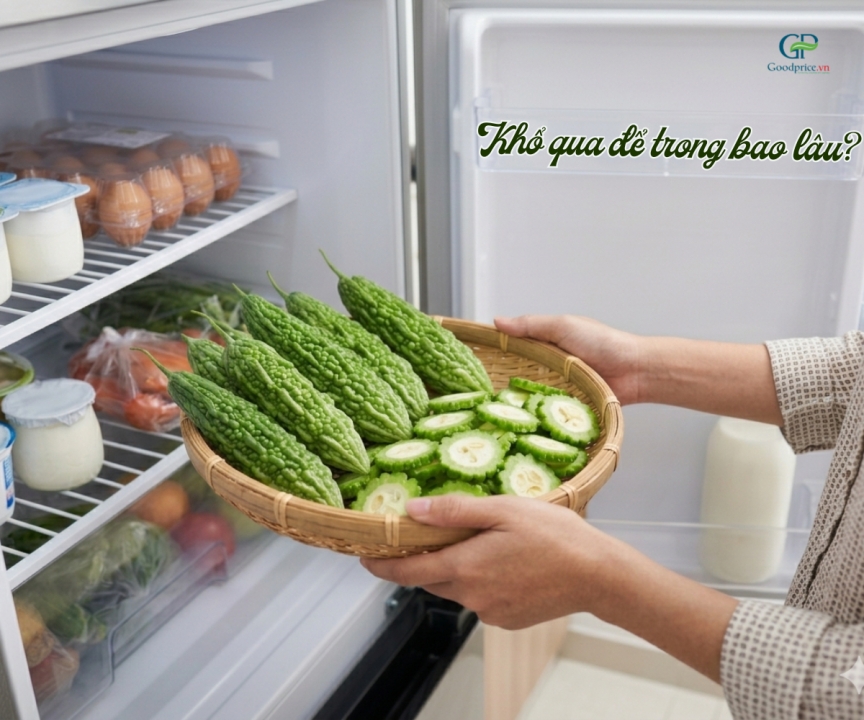 Khổ Qua Để Được Bao Lâu? Cách Bảo Quản Đúng Giữ Tươi Ngon Mỗi Ngày